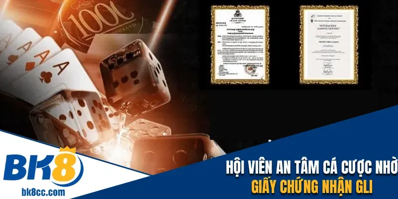 Hội viên có thể an tâm khi cá cược nhờ giấy chứng nhận GLI