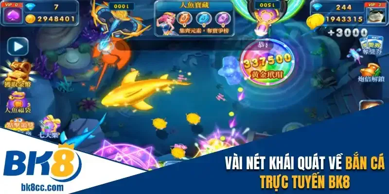 Vài nét khái quát về bắn cá trực tuyến BK8